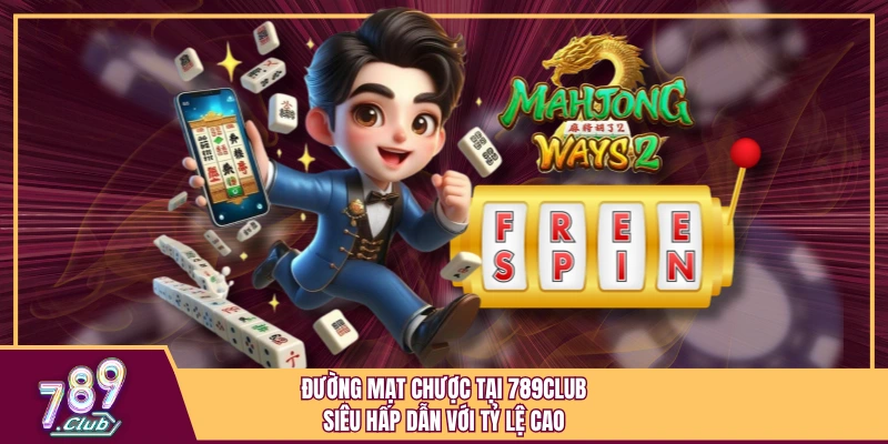 Đường Mạt Chược Tại 789Club Siêu Hấp Dẫn Với Tỷ Lệ Cao