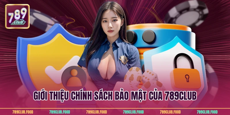 Giới thiệu chính sách bảo mật của 789Club