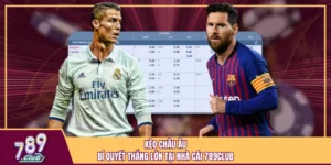 Kèo Châu Âu – Bí Quyết Thắng Lớn Tại Nhà Cái 789Club