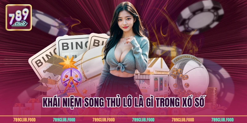 Song Thủ Lô Là Gì? Hướng Dẫn Chi Tiết Cho Hội Viên 789Club 2 Khái niệm song thủ lô là gì trong xổ số