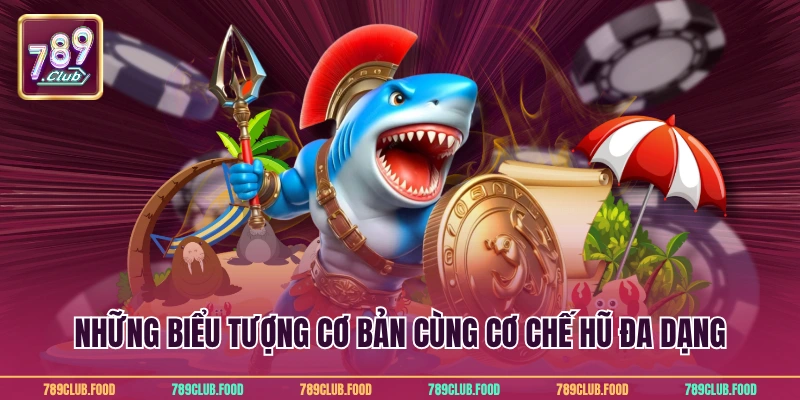 Những biểu tượng cơ bản cùng cơ chế hũ đa dạng