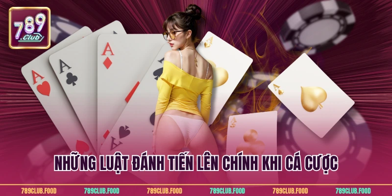 Tiến Lên Miền Nam Trực Tuyến 789Club Cùng Cơ Hội Thắng Lớn 4 Những luật đánh tiến lên chính khi cá cược