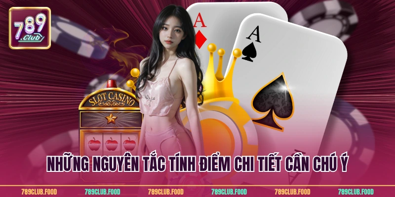 Mậu Binh Online Cực Đỉnh Dành Cho Người Mới Tại 789Club 4 Những nguyên tắc tính điểm chi tiết cần chú ý