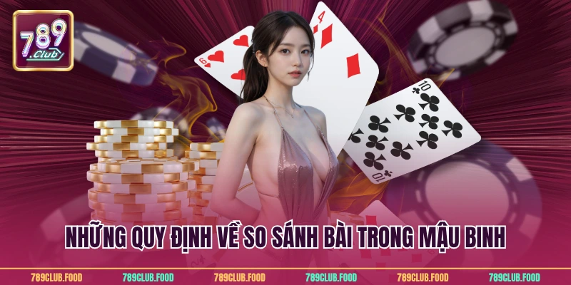 Mậu Binh Online Cực Đỉnh Dành Cho Người Mới Tại 789Club 3 Những quy định về so sánh bài trong mậu binh