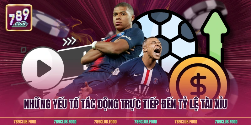 Những yếu tố tác động trực tiếp đến tỷ lệ tài xỉu