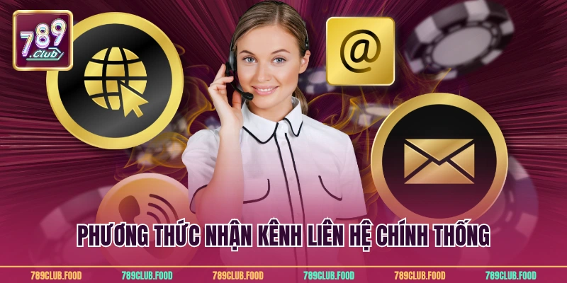 Phương thức nhận kênh liên hệ chính thống