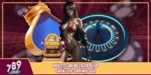 Roulette Online Tại 789Club - Chiến Lược Chơi Hiệu Quả
