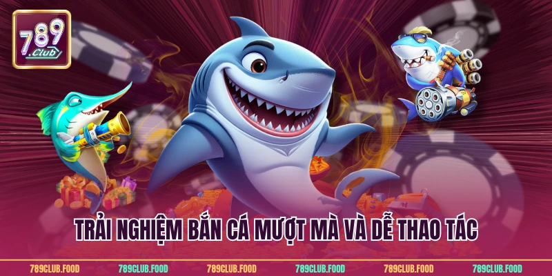 Bắn cá H5 - Kinh nghiệm cực đỉnh cho hội viên 789Club 2 Trải nghiệm bắn cá mượt mà và dễ thao tác
