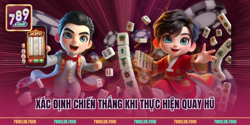 Xác định chiến thắng khi thực hiện quay hũ